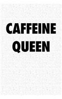 Caffeine Queen: A 6x9 Inch Matte Softcover Notebook Journal with 120 Blank Lined Pages and a Funny Coffee Drinking Cover Slogan