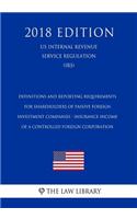Definitions and Reporting Requirements for Shareholders of Passive Foreign Investment Companies - Insurance Income of a Controlled Foreign Corporation (US Internal Revenue Service Regulation) (IRS) (2018 Edition)