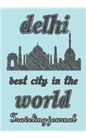 Delhi - Best City in the World - Traveling Journal: Travel Story Notebook to Note Every Trip to a Traveled City