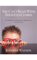 You Can't Read With Your Eyes Closed