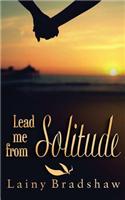 Lead Me from Solitude