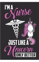 I'm a Nurse Just Like a Unicorn Only Better