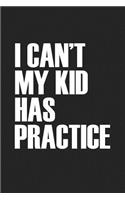 I Cant My Kid Has Practice