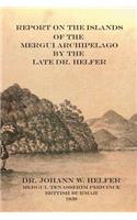 Report on the Islands of the Mergui Archipelago by the Late Dr. Helfer