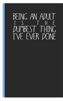 Being an Adult Is the Dumbest Thing I've Ever Done