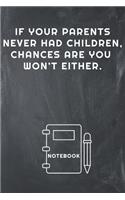 If Your Parents Never Had Children, Chances Are You Won't Either Notebook