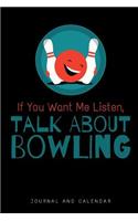 If You Want Me Listen, Talk about Bowling: Blank Lined Journal with Calendar for Bowler