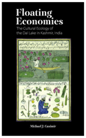 Floating Economies: The Cultural Ecology of the Dal Lake in Kashmir, India