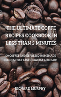 Ultimate Coffe Recipes Cookbook in Less Than 5 Minutes