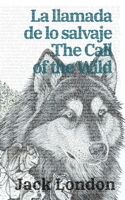 La llamada de lo salvaje - The Call of the Wild: Texto paralelo bilingüe - Bilingual edition: Inglés - Español / English - Spanish(20 Ediciones Bilingües)