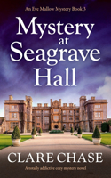 Mystery at Seagrave Hall: A totally addictive cozy mystery novel(3 An Eve Mallow Mystery)