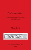 Parvae paucis Alpes: Viabilità romana attraverso i valichi delle Alpi Centrali(BAR International)