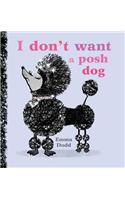 I Don't Want a Posh Dog