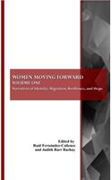 Women Moving Forward: Volume One: Narratives of Identity, Migration, Resilience, and Hope