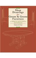 Shop Drawings for Greene & Greene Furniture: 23 American Arts and Crafts Masterpieces