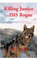 Killing Justice...Isis Rogue