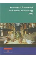 A Research Framework for London Archaeology 2002