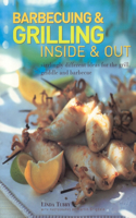 Barbecuing & Grilling Inside & Out: Sizzlingly Different Ideas for the Grill, Griddle and Barbacue