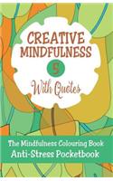 Creative Mindfulness 5: The Mindfulness Colouring Book, Geometrics, Abstracts, Patterns, Florals, Anti-Stress Pocketbook