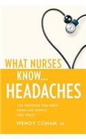 What Nurses Know...Headaches