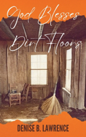 God Blesses Dirt Floors