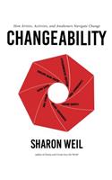 Changeability: How Artists, Activists, and Awakeners Navigate Change