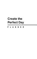 Create The Perfect Day Planner