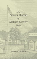 Pioneer History of Morgan County Ohio