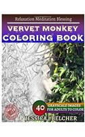 Vervet Monkey Coloring Book for Adults: Relaxation - Meditation - Blessing; Sketches Coloring Book 40 Grayscale Images