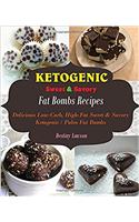 Fat Bombs: Delicious Low-carb High-fat Sweet and Savory Ketogenic & Paleo Fat Bombs