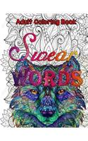 Adult Coloring Book: Swear Word: a Motivational & Swear Words Adult Coloring Book Dark Edition: Color the Things You Cant Say Out Loud