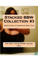 Stacked Bbw Collection #3: Infatuation: A Christian Girl Tale