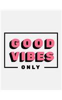 Good Vibes Only