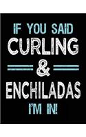 If You Said Curling & Enchiladas I'm in: Blank Sketch, Draw and Doodle Book