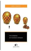 epopeya de nuestros tiempos: O cómo el mundo verdadero acabó convirtiéndose en una fábula