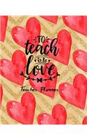 To Teach is to Love Teacher Planner