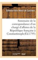 Sommaire de la Correspondance d'Un Chargé d'Affaires de la République Française À Constantinople