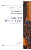 Chretiente Et L'Idee de Croisade (La)