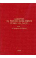 Registres Du Consistoire de Geneve Au Temps de Calvin: Tome V (20 Fevrier 1550 - 5 Fevrier 1551)