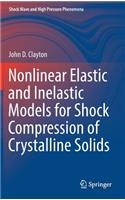 Nonlinear Elastic and Inelastic Models for Shock Compression of Crystalline Solids