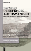 Reiseführer Auf Osmanisch: Hayrullah Efendis Yolcili? Kitabi (1863-1865)(54 Studies on Modern Orient)