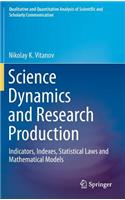 Science Dynamics and Research Production: Indicators, Indexes, Statistical Laws and Mathematical Models