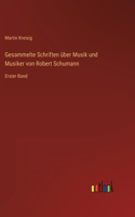 Gesammelte Schriften über Musik und Musiker von Robert Schumann