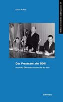 Das Presseamt der DDR: Staatliche Öffentlichkeitsarbeit für die SED(Medien in Geschichte und Gegenwart)