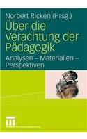 Über Die Verachtung Der Pädagogik: Analysen - Materialien - Perspektiven