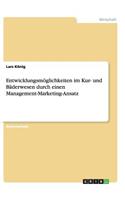 Entwicklungsmöglichkeiten im Kur- und Bäderwesen durch einen Management-Marketing-Ansatz