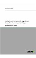 Institutionelle Korruption in Argentinien: Wirtschaftliche Ursachen und Auswirkungen