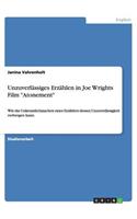 Unzuverlässiges Erzählen in Joe Wrights Film "Atonement": Wie das Unkenntlichmachen eines Erzählers dessen Unzuverlässigkeit verbergen kann.(German)