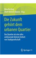 Die Zukunft Gehört Dem Urbanen Quartier