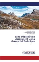 Land Degradation Assessment Using Geospatial Technique